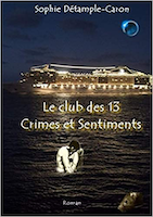 Le club des treize crimes et sentiments - Sophie Détample-Caron